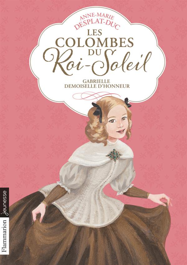 LES COLOMBES DU ROI-SOLEIL - T13 - GABRIELLE, DEMOISELLE D'HONNEUR