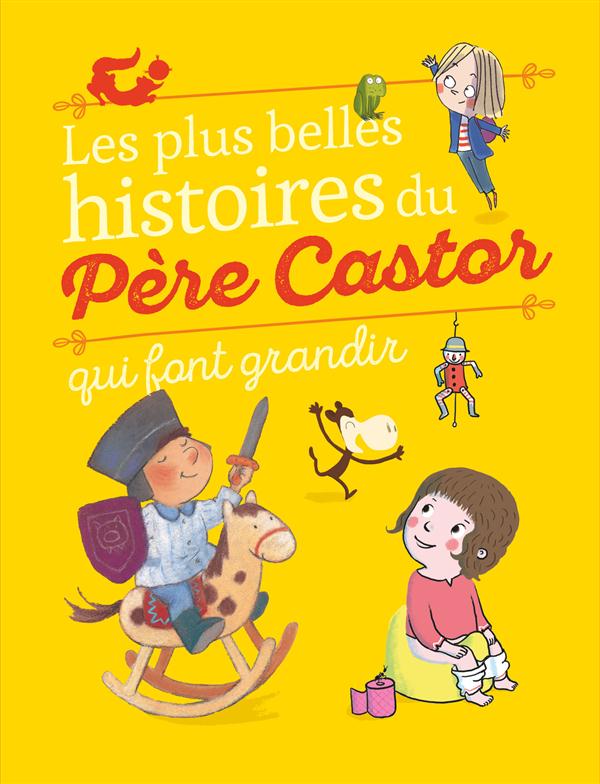 LES PLUS BELLES HISTOIRES DU PERE CASTOR QUI FONT GRANDIR