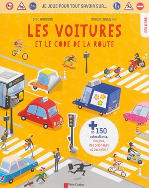 JE JOUE POUR TOUT SAVOIR SUR... LES VOITURES ET LE CODE DE LA ROUTE - + DE 150 AUTOCOLLANTS, DES JEU
