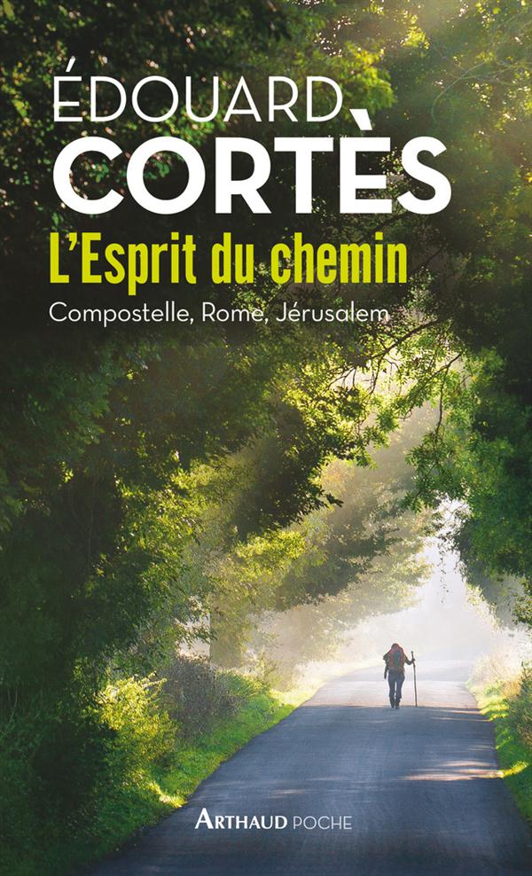 L'ESPRIT DU CHEMIN - COMPOSTELLE, ROME, JERUSALEM