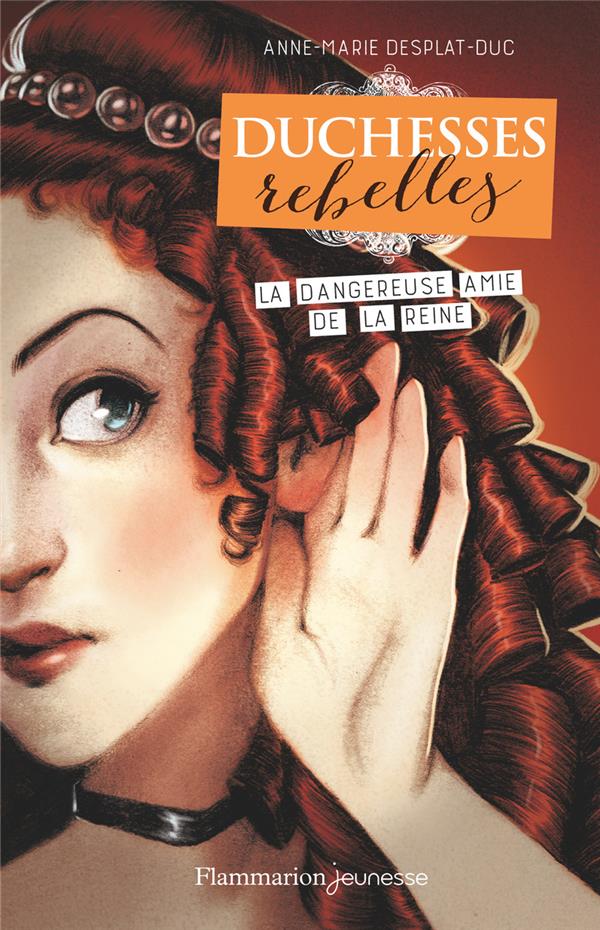 DUCHESSES REBELLES - T02 - LA DANGEREUSE AMIE DE LA REINE
