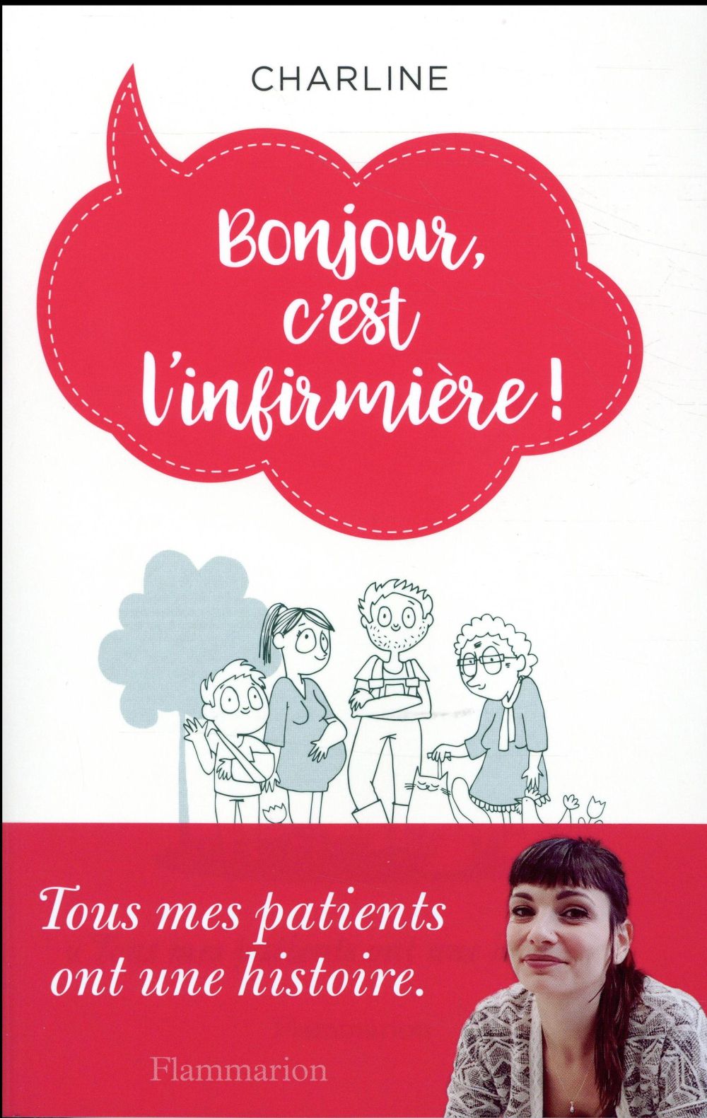 BONJOUR, C'EST L'INFIRMIERE! - TOUS MES PATIENTS ONT UNE HISTOIRE