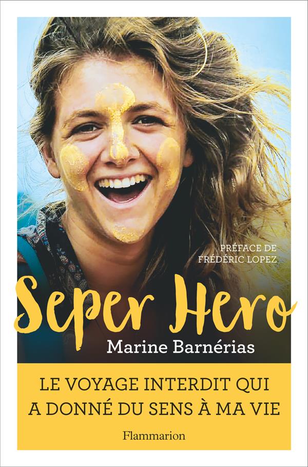 SEPER HERO - LE VOYAGE INTERDIT QUI A DONNE SENS A MA VIE