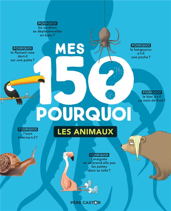 MES 150 POURQUOI - T01 - LES ANIMAUX