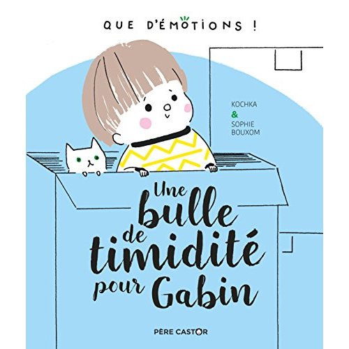 QUE D'EMOTIONS ! - T03 - UNE BULLE DE TIMIDITE POUR GABIN