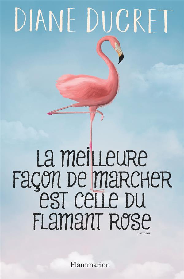 LA MEILLEURE FACON DE MARCHER EST CELLE DU FLAMANT ROSE