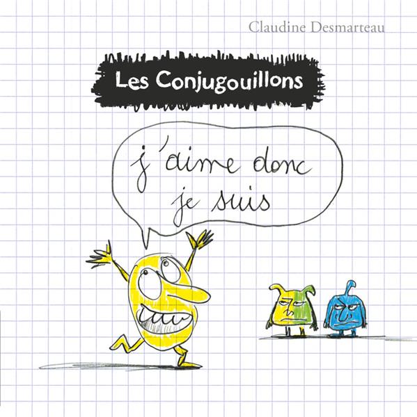 LES CONJUGOUILLONS - T01 - J'AIME DONC JE SUIS