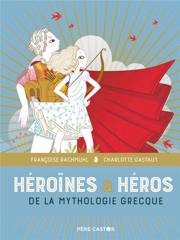 LES GRANDS RECITS DE LA MYTHOLOGIE - T04 - HEROINES & HEROS DE LA MYTHOLOGIE GRECQUE - LES GRANDS RE