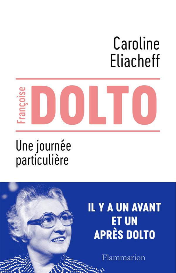 FRANCOISE DOLTO - UNE JOURNEE PARTICULIERE