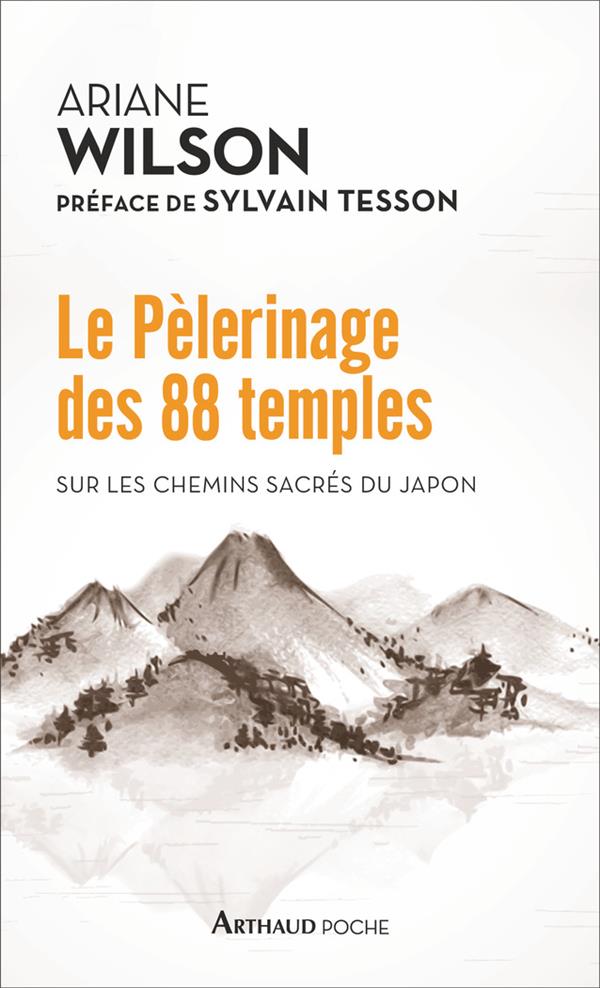 LE PELERINAGE DES 88 TEMPLES - SUR LES CHEMINS SACRES DU JAPON