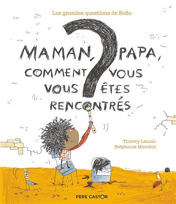 MAMAN, PAPA, COMMENT VOUS VOUS ETES RENCONTRES ? - LES GRANDES QUESTIONS DE SOFIA