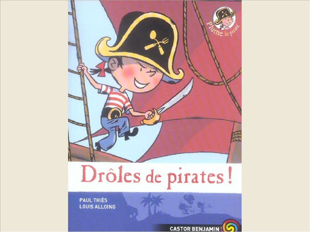 PLUME LE PIRATE - T01 - DROLES DE PIRATES! - PLUME LE PIRATE
