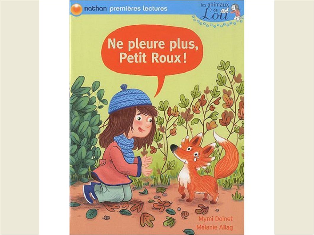 LES ANIMAUX DE LOU: NE PLEURE PLUS, PETIT ROUX