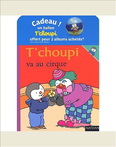 PACK 10 T'CHOUPI 2011 (T'CHOUPI VA AU CIRQUE+S'OCCUPE DE SA PETITE SOEUR)
