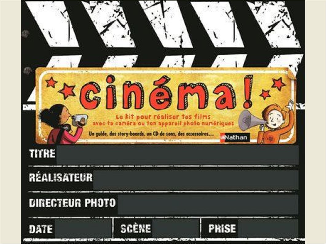 CINEMA - LE KIT POUR REALISER TES FILMS AVEC TA CAMERA OU TON APPAREIL PHOTO NUMERIQUES