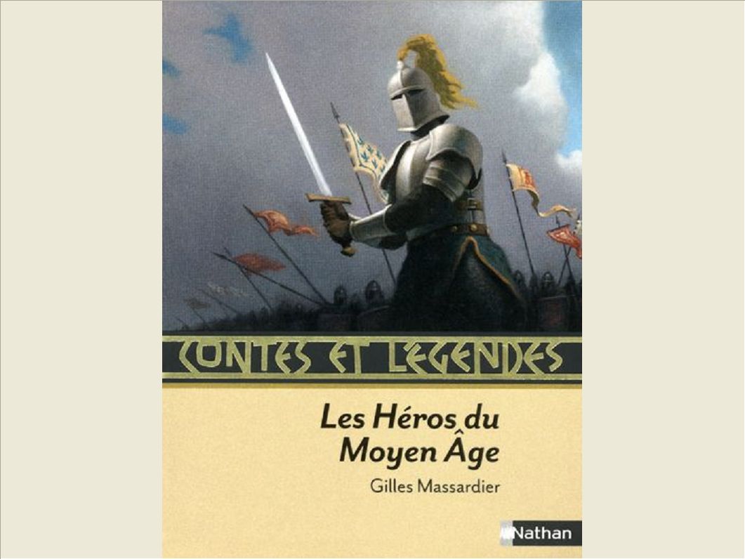 CONTES ET LEGENDES:LES HEROS DU MOYEN AGE