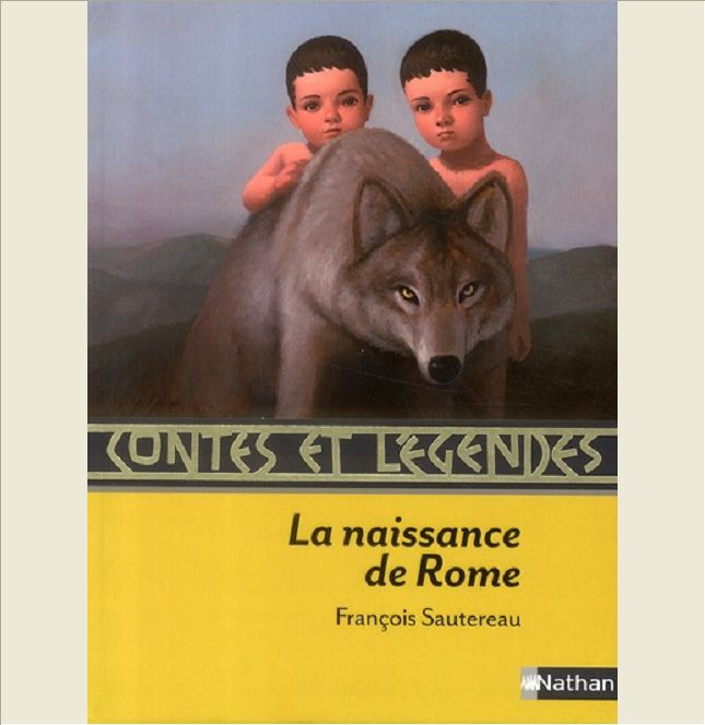 CONTES ET LEGENDES:LA NAISSANCE DE ROME