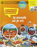 COMPRENDRE COMMENT CA MARCHE: LE MONDE OU JE VIS