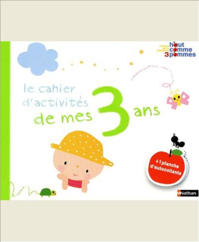 LE CAHIER D'ACTIVITES DE MES 3 ANS + 1 PLANCHE D'AUTOCOLLANTS