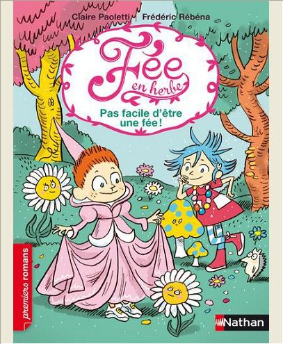 FEE EN HERBE 4: PAS FACILE D'ETRE UNE FEE ! - VOL04