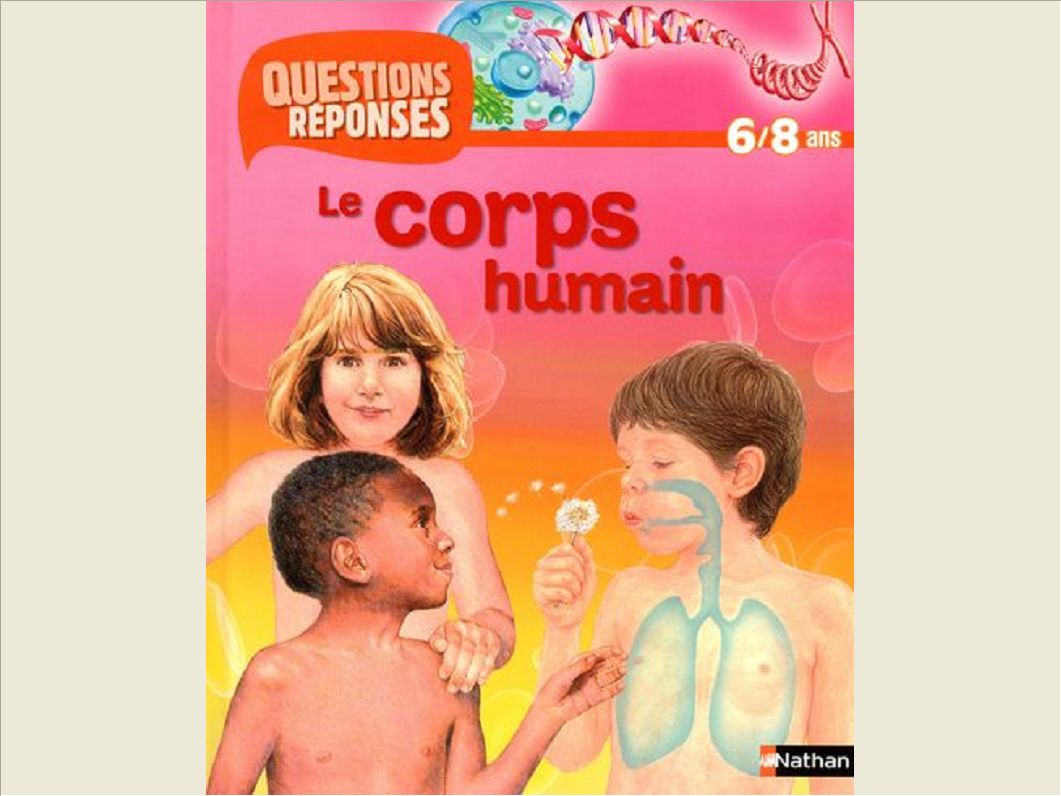 LE CORPS HUMAIN (AVEC PRIME FUSEE) - QUESTIONS/REPONSES 6/8 ANS N04