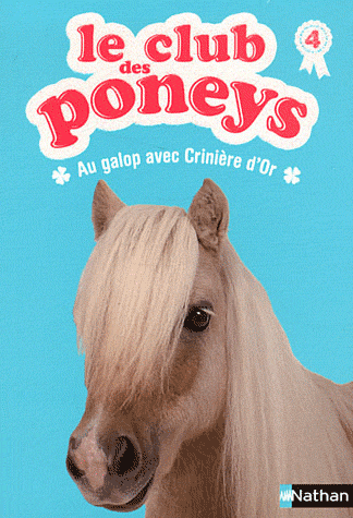 LE CLUB DES PONEYS 04: AU GALOP AVEC CRINIERE D'OR - VOL04