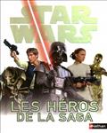 STAR WARS LES HEROS DE LA SAGA