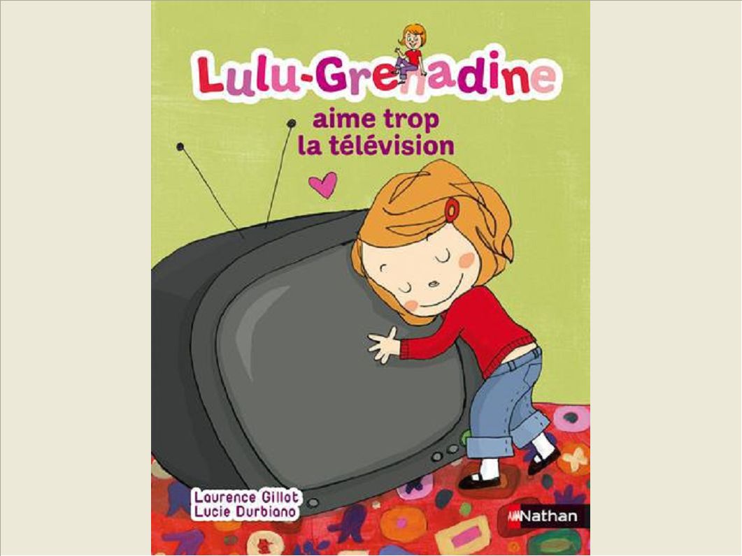 LULU-GRENADINE AIME TROP LA TELEVISION
