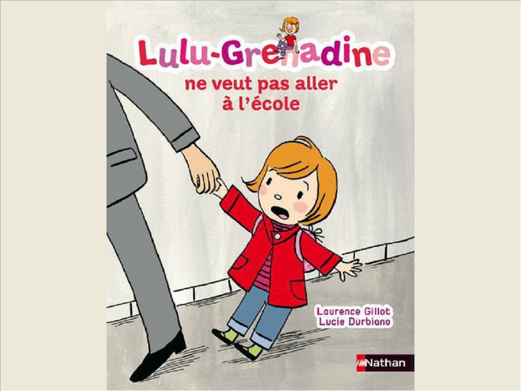 LULU-GRENADINE NE VEUT PAS ALLER A L'ECOLE