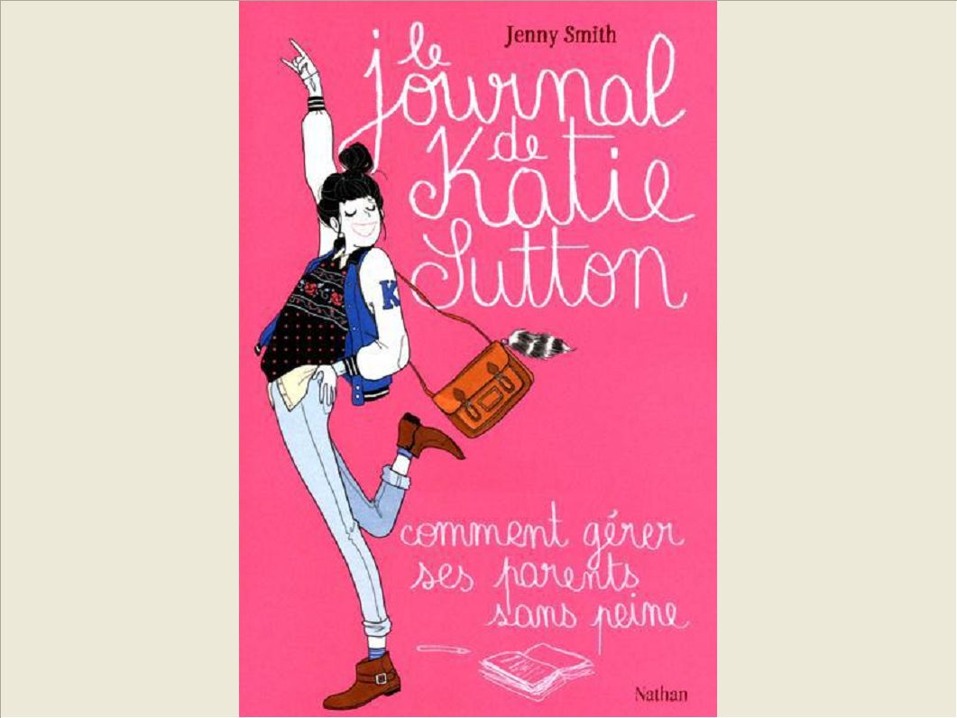 LE JOURNAL DE KATIE SUTTON: COMMENT GERER SES PARENTS SANS PEINE