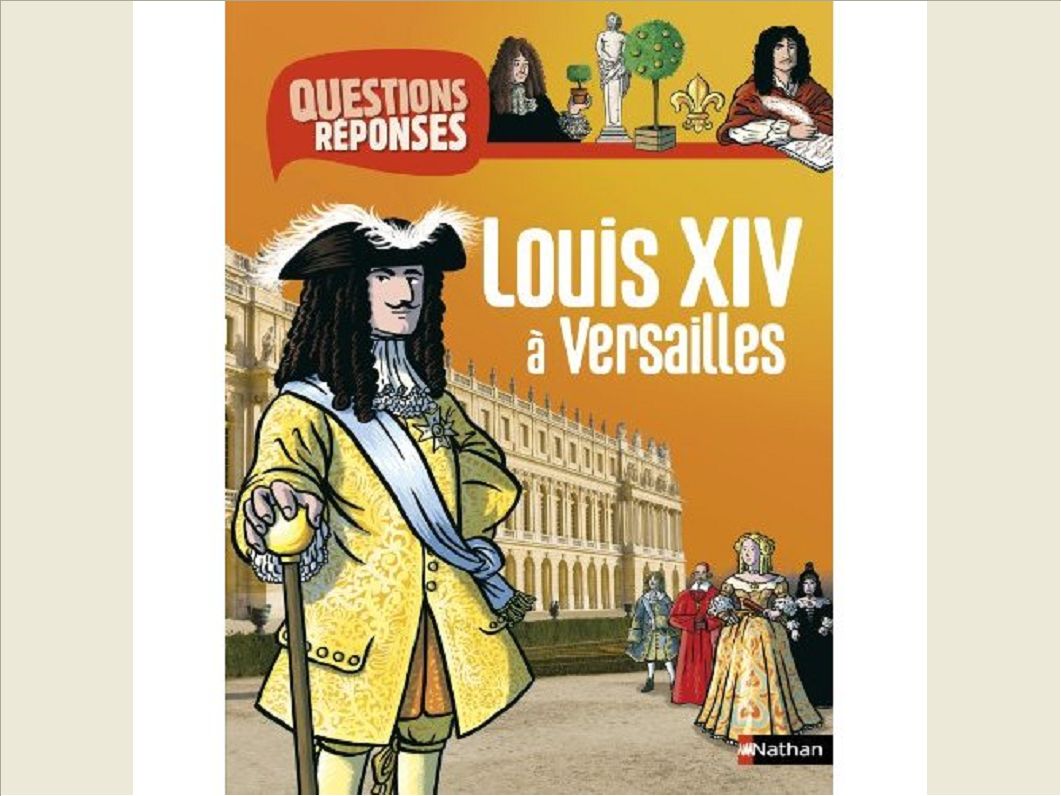 LOUIS XIV A VERSAILLES