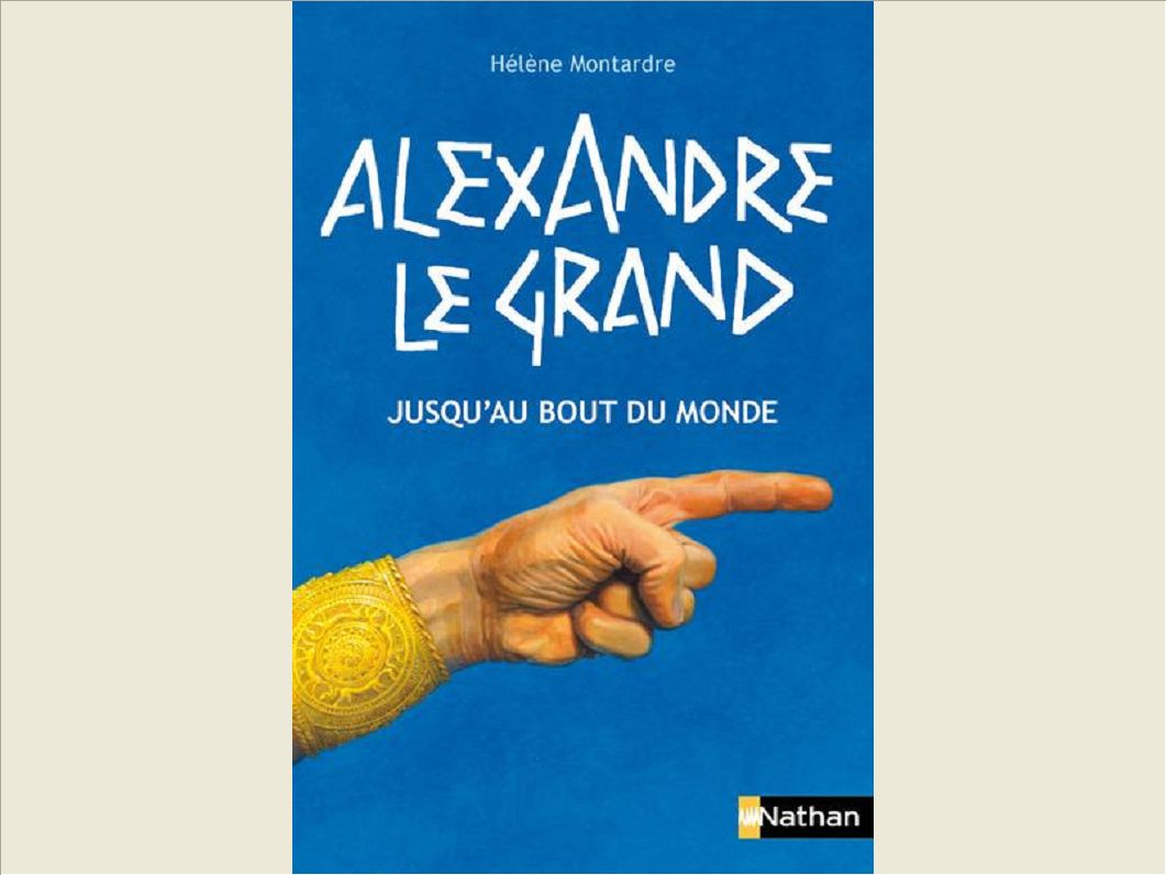 ALEXANDRE LE GRAND: JUSQU'AU BOUT DU MONDE