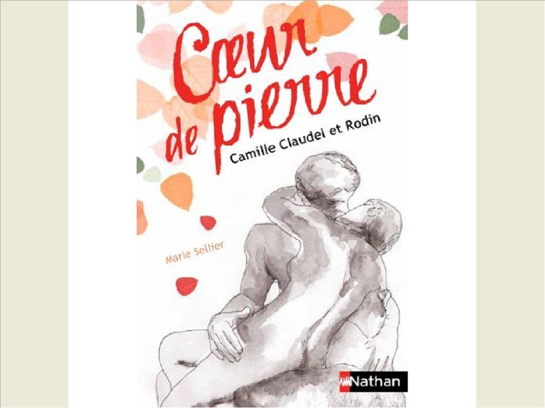 COEUR DE PIERRE: CAMILLE CLAUDEL ET RODIN