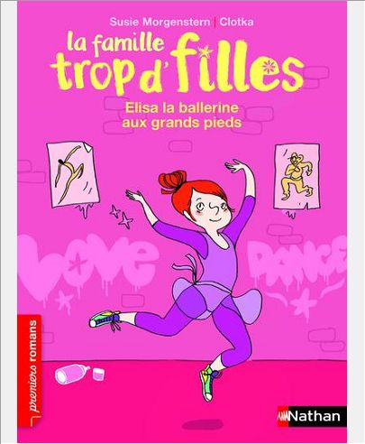 LA FAMILLE TROP D'FILLES: ELISA, LA BALLERINE AUX GRANDS PIEDS