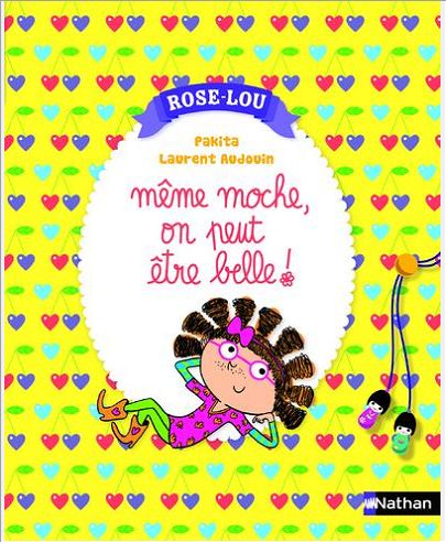 ROSE-LOU: MEME MOCHE, ON PEUT ETRE BELLE ! - VOL04