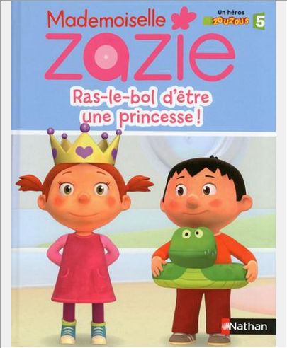 MADEMOISELLE ZAZIE: RAS LE BOL D'ETRE UNE PRINCESSE !