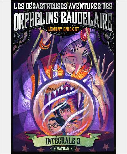 LES DESASTREUSES AVENTURES DES ORPHELINS BAUDELAIRE:INTEGRAL 3 - VOL03