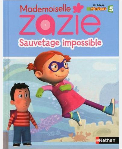 MADEMOISELLE ZAZIE: SAUVETAGE IMPOSSIBLE