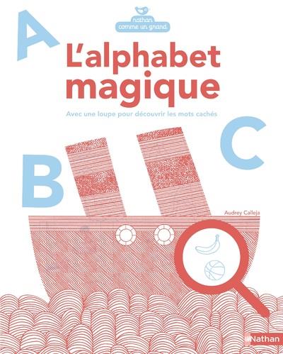 L'ALPHABET MAGIQUE - AVEC UNE LOUPE POUR DECOUVRIR LES MOTS CACHES