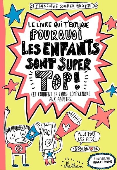 LE LIVRE QUI T'EXPLIQUE POURQUOI LES ENFANTS SONT SUPER TOPS !