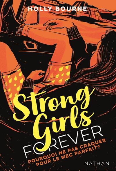 STRONG GIRLS FOREVER - TOME 2 POURQUOI NE PAS CRAQUER SUR LE MEC PARFAIT ? - VOLUME 02
