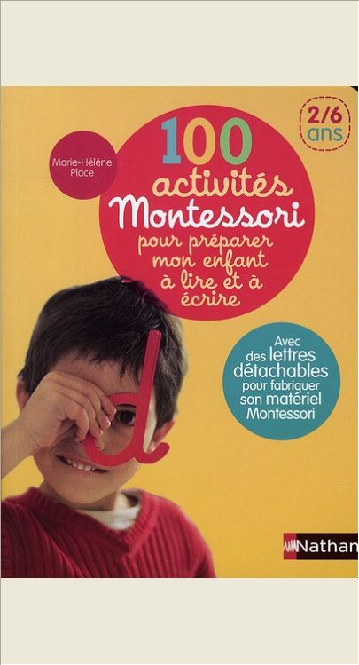 100 ACTIVITES MONTESSORI  POUR PREPARER MON ENFANT A LIRE ET A ECRIRE