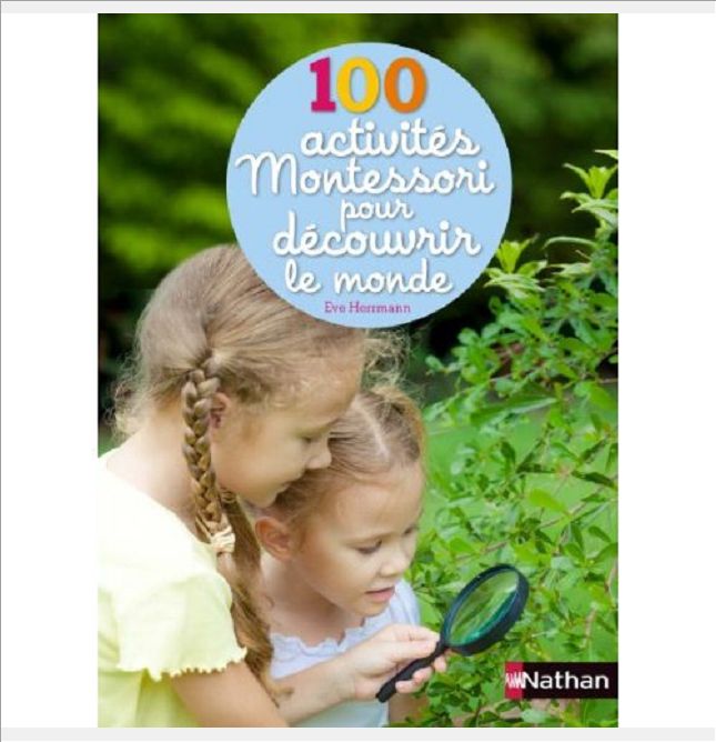 100 ACTIVITES MONTESSORI POUR DECOUVRIR LE MONDE