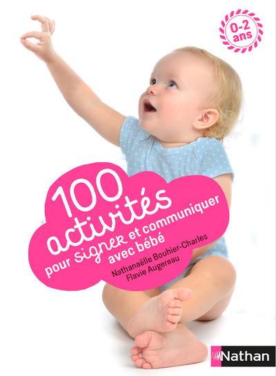 100 ACTIVITES POUR SIGNER ET COMMUNIQUER AVEC BEBE