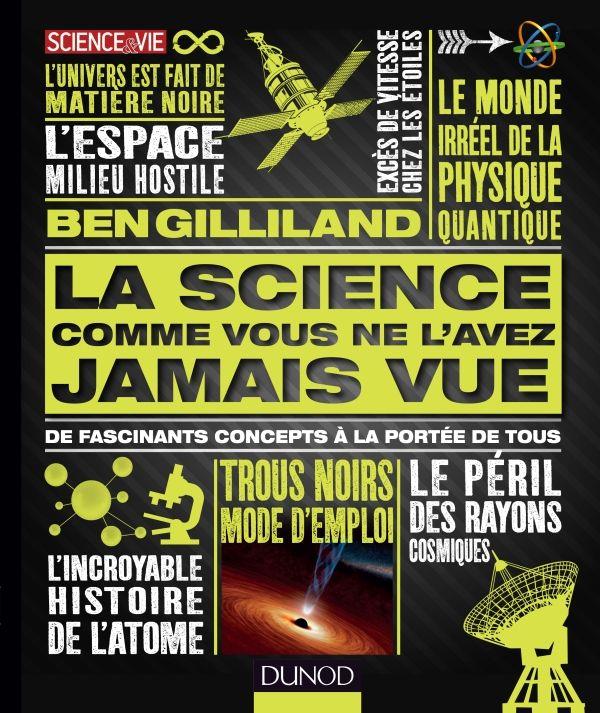 LA SCIENCE COMME VOUS NE L'AVEZ JAMAIS VUE - DE FASCINANTS CONCEPTS A LA PORTEE DE TOUS