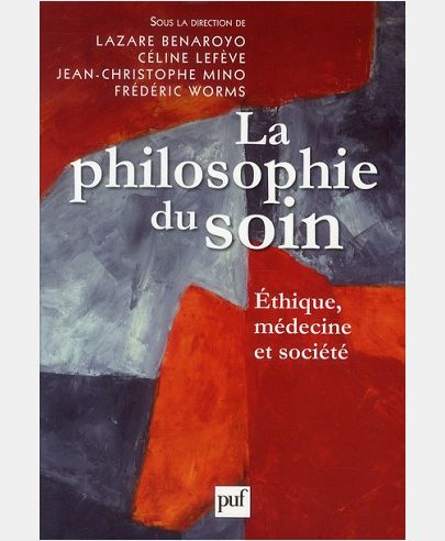 LA PHILOSOPHIE DU SOIN - ETHIQUE, MEDECINE ET SOCIETE