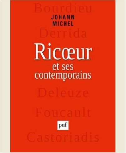 RICOEUR ET SES CONTEMPORAINS - BOURDIEU, DERRIDA, DELEUZE, FOUCAULT, CASTORIADIS