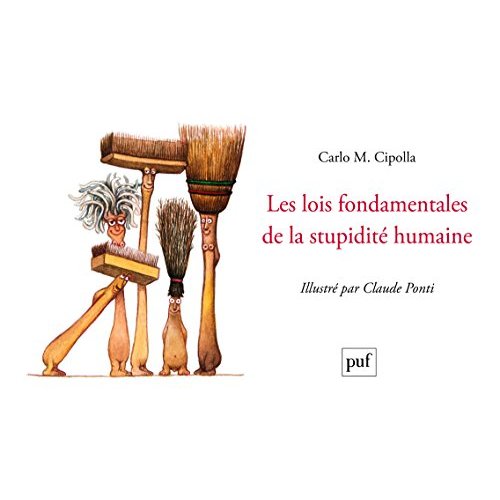 LES LOIS FONDAMENTALES DE LA STUPIDITE HUMAINE - ILLUSTRE PAR CLAUDE PONTI