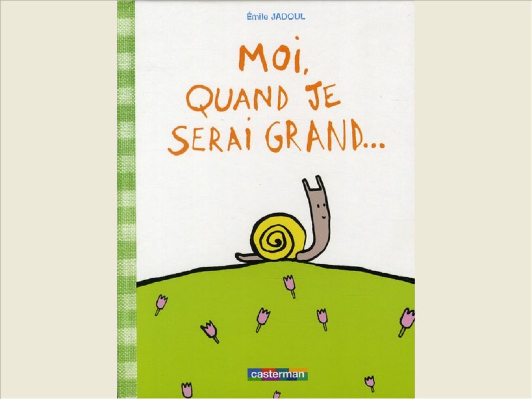 MOI, QUAND JE SERAI GRAND...