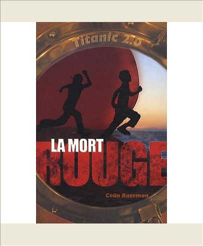 TITANIC 2.0 - T01 - LA MORT ROUGE